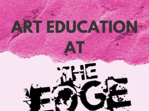 Arts Education At The Edge